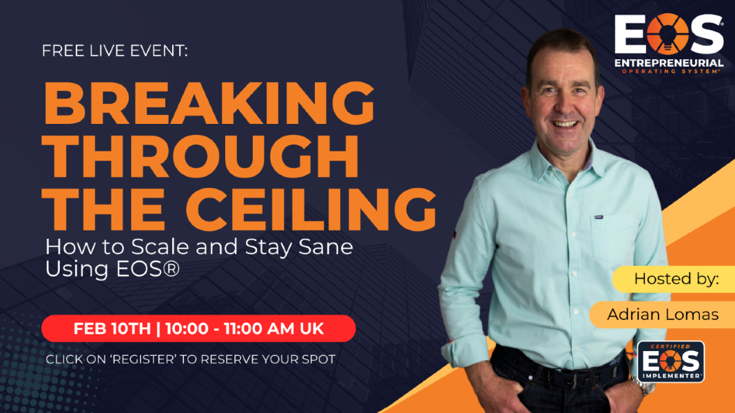 BREAKING THROUGH THE CEILING: How to Scale and Stay Sane Using EOS®